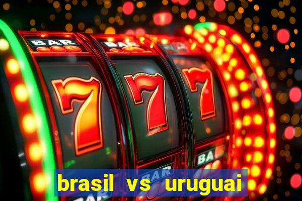 brasil vs uruguai ao vivo multicanais